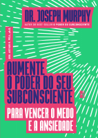 Aumente o poder do seu subconsciente 03 ֍ Joseph Murphy.pdf